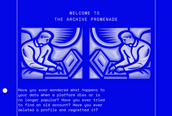 This is a screenshot from the Early Internet Memories zine. The title says, "Welcome to the Archive Promenade". Below that is a 90s graphic of someone on a computer. Text below says, "Have you ever wondered what happens to your data when a platform dies or is no longer popular? Have you ever tried to find an old account? Have you ever deleted a profile and regretted it?