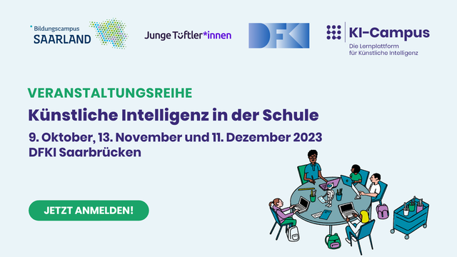 Veranstaltungsreihe zu KI in der Schule am DFKI Saarbrücken. Jetzt anmelden!