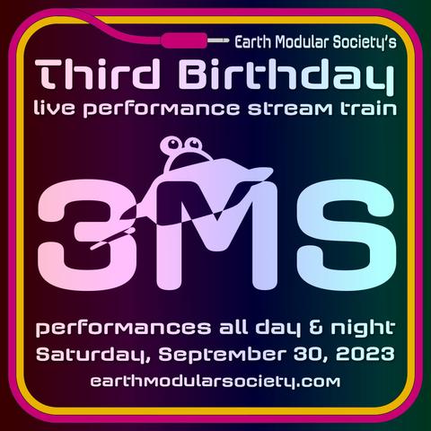 Poster with a border of patch cables and the Earth Modular Society logo made to look like the first E is a 3 and our spaceship alien mascot, Waffle. 

Earth Modular Society's Third Birthday live performance stream train
Performances all day and night
Saturday, September 30th 2023
earthmodularsociety.com