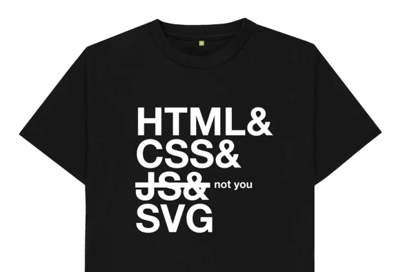 White text on black T-shirt. Web technologies listed in Helvetica font, with JavaScript crossed out and marked "not you".