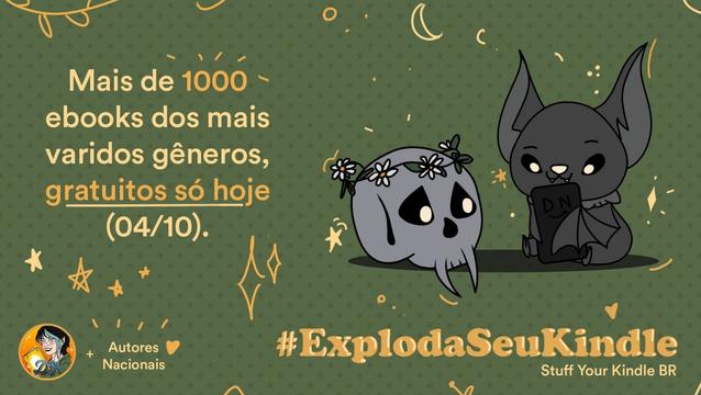 Banner de divulgação da oferta com uma ilustração de um morceguinho e de uma caveirinha, de autoria do perfil Divulga Nacional (@divulganacional@x.com). Em texro: Mais de 1000 ebooks dos mais variados generos, gratuitos só hohe (04/10). Autores nacionais. #ExplodaSeuKindle Stuff Your Kindle BR
