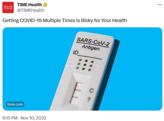 https://twitter.com/TIMEHealth/status/1590755054323122185

TIME Health
@TIMEHealth

Getting COVID-19 Multiple Times Is Risky for Your Health

6:15 PM · Nov 10, 2022
https://time.com/6232103/covid-19-reinfections-effects/
