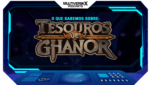 Banner de divulgação de postagens do Multiverso X. Com uma moldura simulando um painel de controle de uma nave futurista, a arte traz ao ao centro, numa tela, o logotipo do projeto Tesouros de Ghanor com o texto: O que sabemos sobre:.