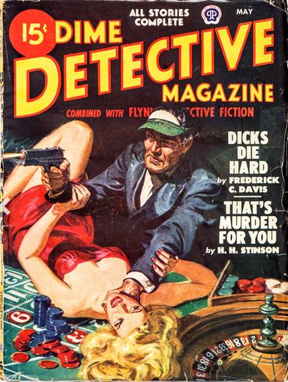 A casino dealer in a blue suit and green visor is holding a blonde woman by the throat on a roulette table while firing a gun at an unseen person. The woman is reaching for his gun hand as he shoots.

“Dicks Die Hard” by Frederick C. Davis
“That’s Murder For You” by H. H. Stinson