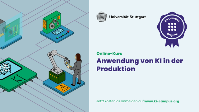 Online-Kurs von der Universität Stuttgart
Anwendung von KI in der Produktion
Jetzt kostenlos anmelden auf www.ki-campus.org