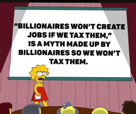 Lisa Simpson in front of a presentation which says “"BILLIONAIRES WON'T CREATE JOBS IF WE TAX THEM IS A MYTH MADE UP BY BILLIONAIRES SO WE WON'T TAX THEM.”