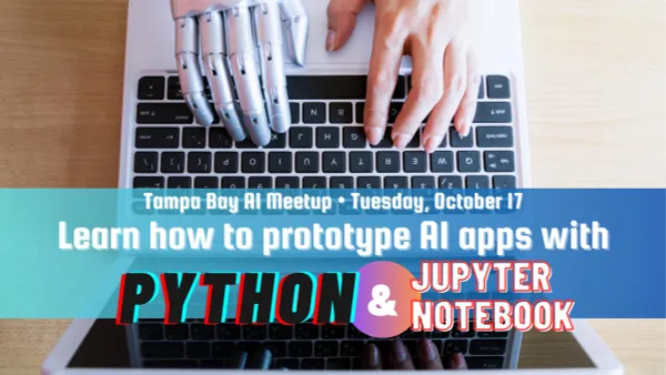 Learn how to prototype artificial intelligence apps with Python and Jupyter Notebook on Tuesday October 17th at 6 pm in Tampa, Florida with the Tampa Bay AI Meetup group.