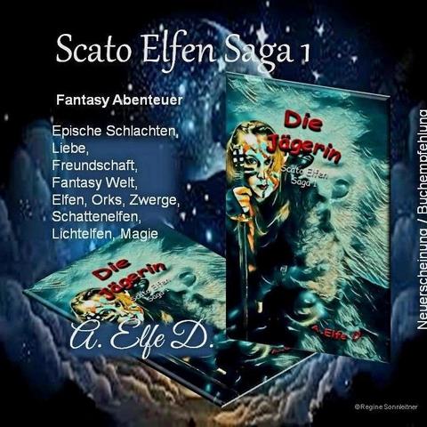Das Cover einer Neuerscheinung, auf der eine kämpferische junge Frau zu sehen ist und ein Wolf. Das Buch heißt Scato Elfen Saga 1 und stammt von A. Elfe D.