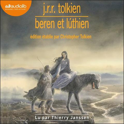 Beren et Lúthien de J.R.R. Tolkien, édité par Christopher Tolkien, en livre audio lu par Thierry Janssen chez Audiolib