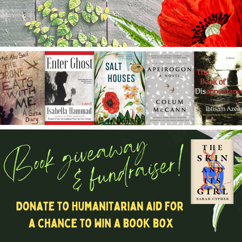 On a background of a red poppy, the book-giveaway graphic depicts six books: Atef Abu Saif’s The Drone Eats With Me: A Gaza Diary; Isabella Hammad’s Enter Ghost; Hala Alyan’s Salt Houses; Colum McCann’s Apeirogon; Ibtisam Azem’s The Book of Disappearance; and Sarah Cypher's The Skin and Its Girl. The URL directs to the author's webpage with details for entering the giveaway by donating to humanitarian charities.
