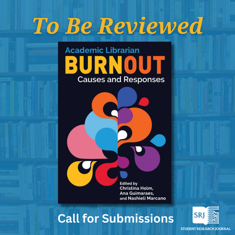 Graphic with text "To Be Reviewed" top center and "Call for Submissions" bottom center. Features book cover for Academic Librarian Burnout: Causes and Responses on transparent blue background with bookshelf.