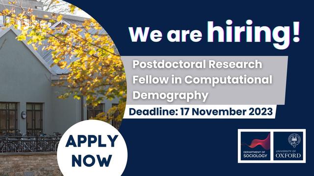We are hiring! 

Postdoctoral research fellow in computational demography. Deadline 17 November 2023.

Apply now.

Department of Sociology, University of Oxford.