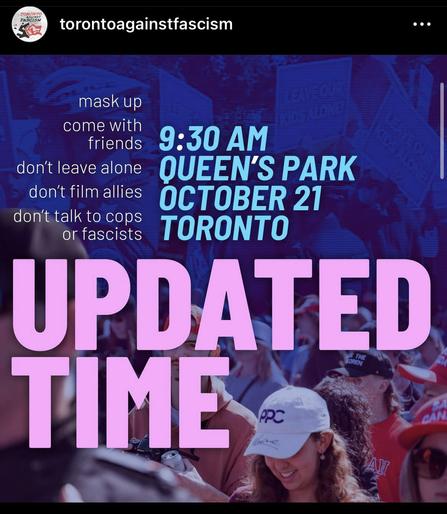 9:30 a.m. 
Queens Park 
October 21
Toronto. 
Updated time. 

mask up 
come with friends 
don't leave alone 
don't film allies 
don't talk to cops or fascists