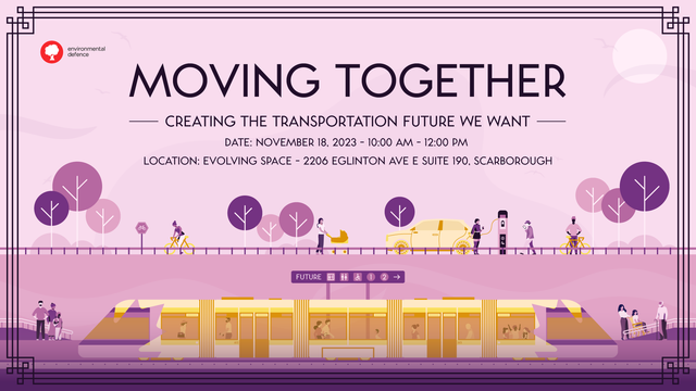 Poster featuring active transportation and public transit with parks and trees and people easily moving around. The tram station name is "FUTURE".

Header text for the event reads as follows:

MOVING TOGETHER

CREATING THE TRANSPORTATION FUTURE WE WANT

DATE: NOVEMBER 18, 2023 - 10:00 AM - 12:00 PM 

LOCATION: EVOLVING SPACE - 2206 EGLINTON AVE E SUITE 190, SCARBOROUGH