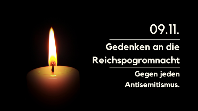 Schwarzer Hintergrund, links brennende Kerze, rechts Text: 09.11.; Gedenken an die Reichspogromnacht; Gegen jeden Antisemitismus
