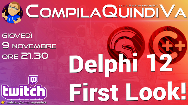 Delphi e C++Builder 12 First Look - CompilaQuindiVa, canale Twitch di Marco Breveglieri - Giovedì 9 novembre 2023 ore 21.30 - https://www.twitch.tv/compilaquindiva