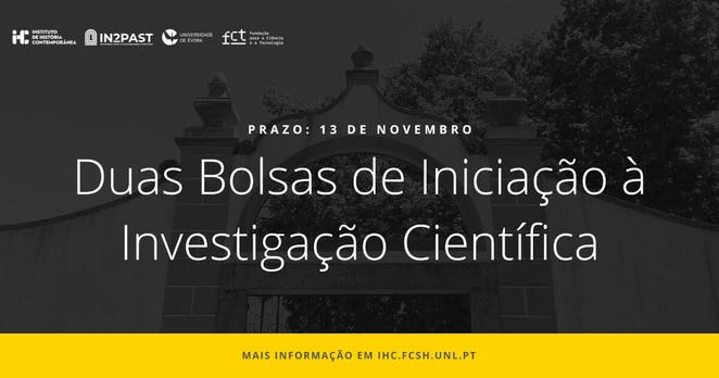 Cartaz ilustrativo do concurso para a atribuição de duas Bolsas de Iniciação à Investigação Científica. Prazo: 13 de Novembro de 2023. A imagem de fundo do cartaz é uma foto do portal de entrada no Palácio do Vimioso, em Évora.