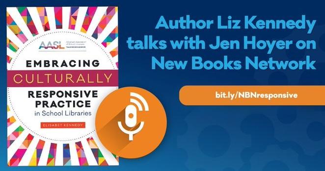 On New Books Network, Jen Hoyer interviews AASL and ALA Editions author Elisabet Kennedy about her new book, Embracing Culturally Responsive Practice in School Libraries. http://bit.ly/NBNresponsive
