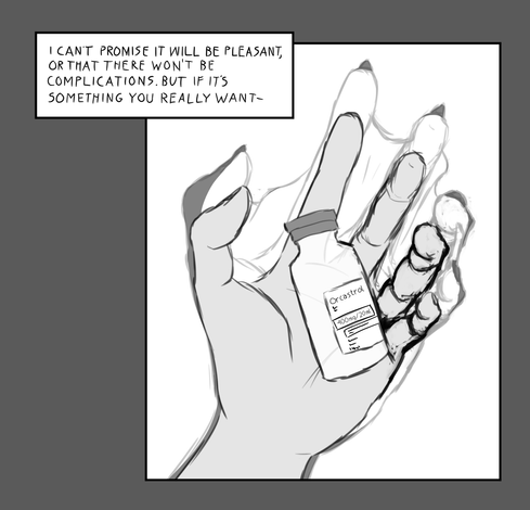 Text: I can't promise it will be pleasant, or that there won't be complications. But if it's something you really want- Description: A human hand holding a vial of "Orcastrol"; A transparent copy of the hand is behind it, reflecting an anthropomorphic orca shape