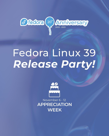 Fedora 20th Anniversary, 2003-2023

Fedora Linux 39 Release Party!

November 6-12, Appreciation Week