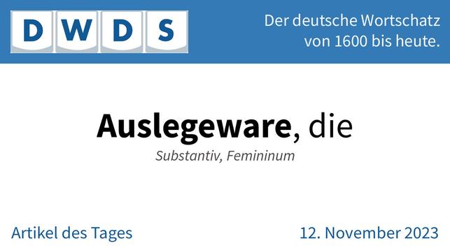 Auslegeware, die | Substantiv, Femininum