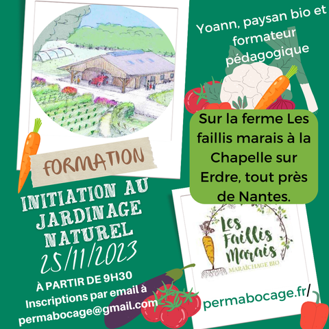 Formation initiation au jardinage naturel le samedi 25 Novembre 2023 sur la ferme les faillis marais à la chapelle sur erdre tout près de Nantes à partir de 9h30 inscriptions par email à : permabocage@gmail.com Formation animée par Yoann, paysan bio et formateur pédagogique site web : permabocage.fr