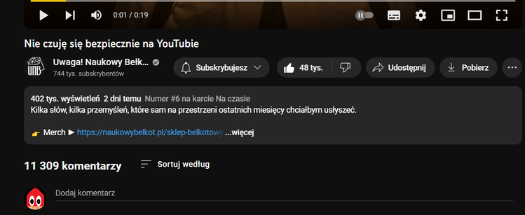 Widok z filmu "Nie czuję się bezpiecznie na YouTubie" Naukowego Bełkotu, na którym widać 11309 komentarzy oraz informację, że film zajmuje szóste miejsce na karcie "Na czasie". Wyświetleń jest 402 tysiące.