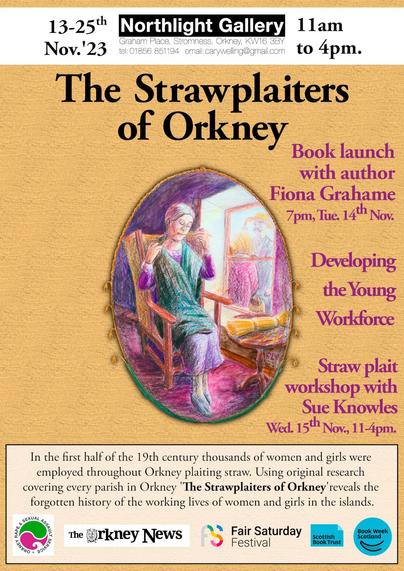 The Strawplaiters of Orkney, exhibition at Northlight gallery until Fair Saturday 25th November. Poster with cover illustration of a strawplaiter at work.