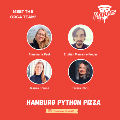 Images of the orga team behind Hamburg Python Pizza 2023

Annemarie Paul, Cristian Maureira-Fredes, Jessica Greene and Tereza Iofciu