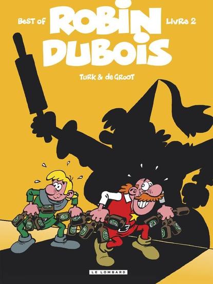 Couverture d'un best-of de Robin Dubois, avec Robin et le Shériff de Nottingham qui essaye de passer en scred avec des bouteilles de bière, mais la femme du shériff visible via une ombre chinoise géante les surprend et les menace avec son rouleau à pâtisserie (ça mériterait un CW mysoginie)