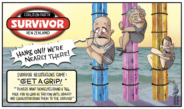 Cartoon. Made up SURVIVOR logo. It reads: Coalition party SURVIVOR.   Box bottom left says: SURVIVOR NEGOTIATIONS GAME: "GET A GRiP! " " PLAYERS WRAP THEMSELVES ROUND A TAIL POLE FOP AS LONG AS THEY CAN UNTIL GRAVITY AND EXHAUSTTON BRING THEM TO THE GROUND*  Three colourful poles with Luxon, Winnie and Seymour clinging for dear life. Luxon shouts, " HANG ON!! WE'RE NEARLY THERE!"