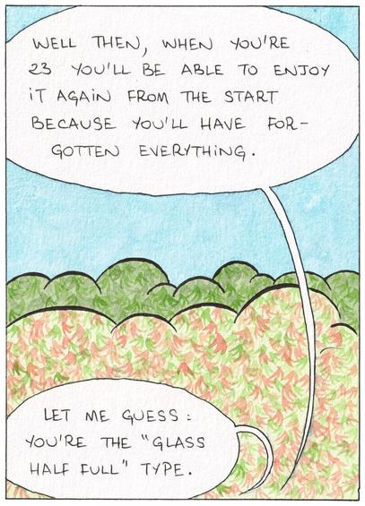 Panel 4, the sloth: "Well then, when you're 23 you'll be able to enjoy it again from the start because you'll have forgotten everything." Alice: "Let me guess: you're the 'glass half full' type."