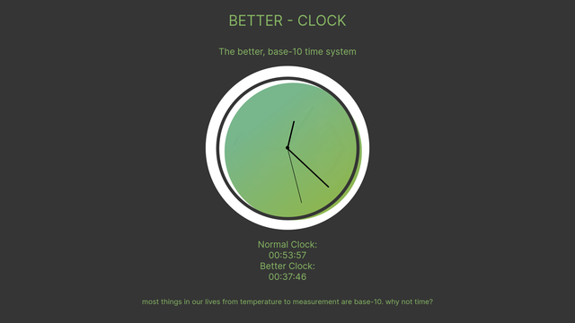 A screenshot of a website showing an minimalist analog "BETTER - CLOCK", and underneath it the current standard and "better" (base 10) time. You can find the project sources and live link at https://github.com/ClockHacks/organizer-project