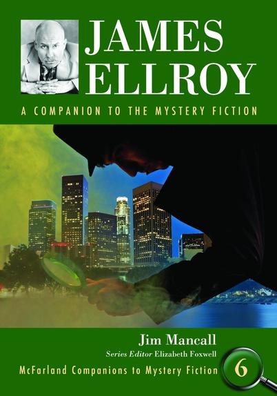 Cover of James Ellroy: A Companion to the Mystery Fiction with a headshot of Ellroy leaning forward with clasped hands in front of him and an illustration of a city skyline at night with the silhouette of a detective with a magnifying glass