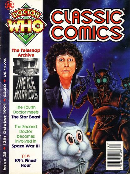 Doctor Who classic comics #25 with a comic book version of Tom Baker's Doctor along with Beep the Meep, a meek-looking, wide-eyed alien creature with white fur. 

On the side the following taglines appear:

"The fourth Doctor meets The Star Beast"

"The Second Doctor becomes involved in Space War III"

"Plus K9's finest hour"