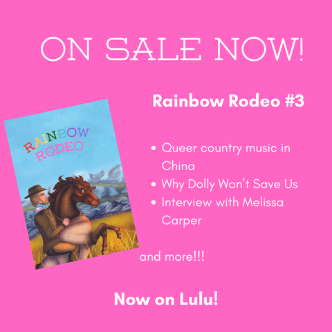 White text on pink reads "On Sale Now! Rainbow Rodeo #3 Queer country music in china. Why Dolly Won't Save Usl. Interview with Melissa Carper. And more!!! Now on Lulu!"