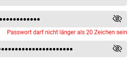 Fehlermeldung: Passwort darf nicht länger als 20 Zeichen sein