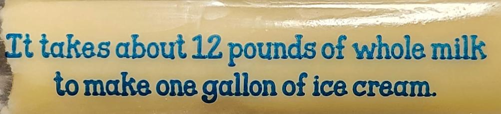 Two lines of blue text on yellow background:

It takes about 12 pounds of whole milk to make one gallon of ice cream.