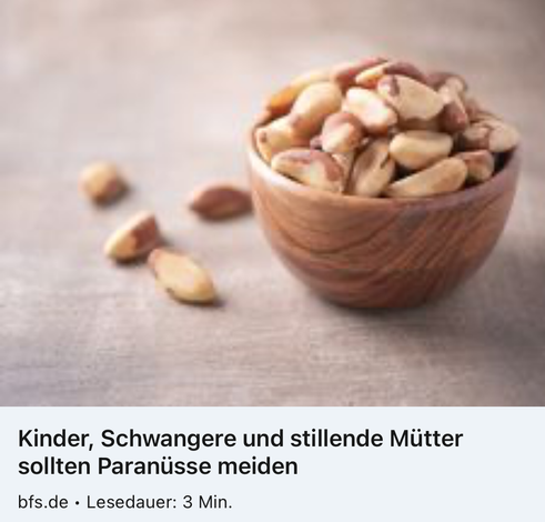 Schale mit Paranüssen:
Kinder, Schwangere und stillende Mütter sollten Paranüsse meiden.

bfs.de - Lesedauer: 3 Minuten.