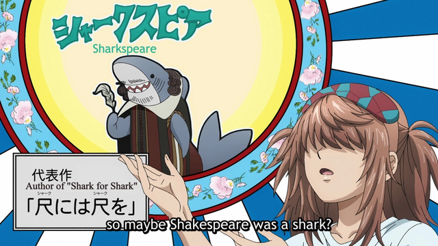 Anime screenshot from Dead Mount Death Play. Image showing a floral circle with a yellow center showing a shark dressed as William Shakespeare with the word "Sharkspeare" above their head. It's adorable.

To the right is a character with floppy hair covering their eyes and pigtails with a sleep mask on their forehead. They are pointing upwards toward Sharkspeare. 

Subtitles read, "So maybe Shakespeare was a shark?"
