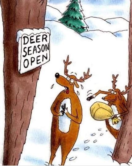 Cartoon with two deer next to a tree. On the tree is a sign which reads, “Deer Season Open.” Of of the deer is looking up at the sign and is visibly afraid. The other is sneaking up behind the first, holding an inflated paper bag and obviously preparing to smash the bag and pop it suddenly, behind the other deer. 