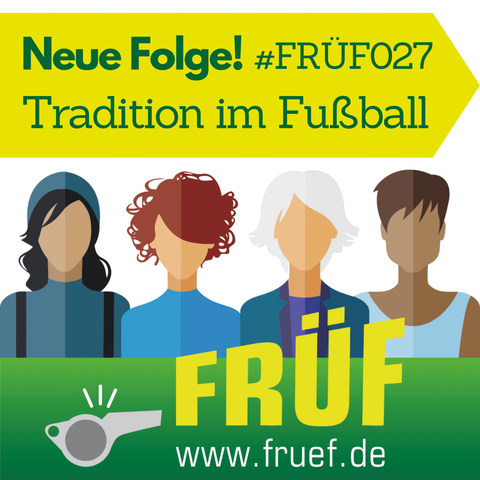 Sharepic mit dem FRÜF-Logo und dem Folgentitel: #FRÜF027 Tradition im Fußball