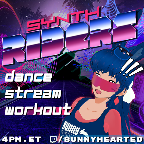 "Synth riders, dance stream workout" in big bold synthwave text! Alongside it is bunnyhearted in 80s workout gear with blue hair, cool sunglasses, and a slime on her head looking very surprised. It shows a stream time of 4PM ET.