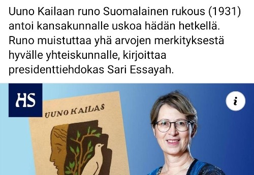 Presidenttiehdokas Sari Essayah HS:n esseessä: runoilija Uuno Kailaan runo Suomalainen rukous auttoi kansakuntaa vaikeana aikana, antoi uskoa ja muistuttaa yhä arvojen merkityksestä hyvälle yhteiskunnalle.