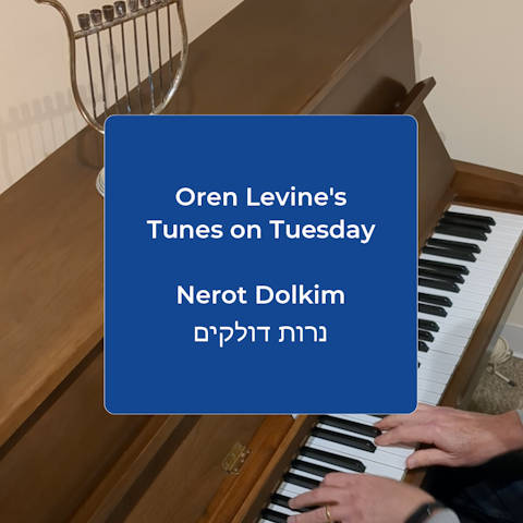 Oren Levine's Tunes on Tuesday: Nerot Dolkim נרות דולקים