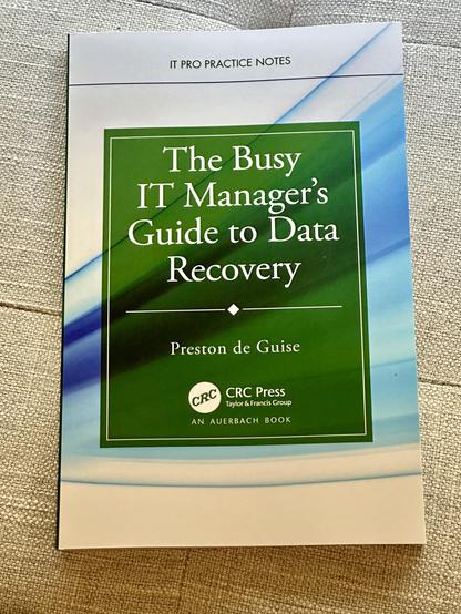 Photograph of the book, “The Busy IT Manager’s Guide to Data Recovery”, by Preston de Guise, published by CRC Press.