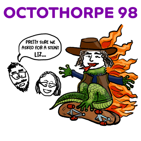 The heads of John and Alison regard a lizard version of Sandra Bond who is doing stunts (on fire, skateboarding) while wearing her signature hat. The words “Octothorpe 98” appear at the top.