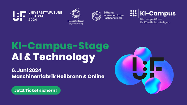 KI-Campus-Stage beim University:Future Festival 2024
AI & Technology
6. Juni 2024 
Maschinenfabrik Heilbronn & Online
Jetzt Ticket sichern!