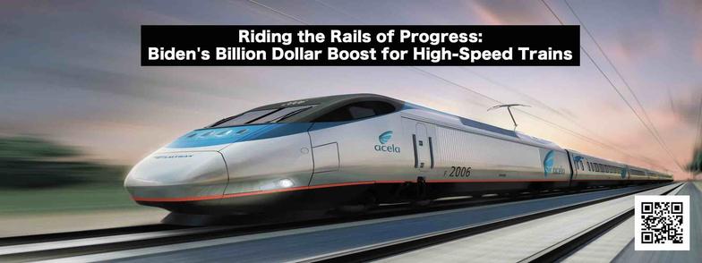 Riding the Rails of Progress: Mapping Biden's Billion-Dollar Boost for High-Speed Trains