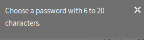 Screenshot:
Choose a password with 6 to 20 characters.